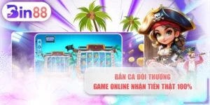 Bắn Cá Đổi Thưởng - Game Online Nhận Tiền Thật 100%
