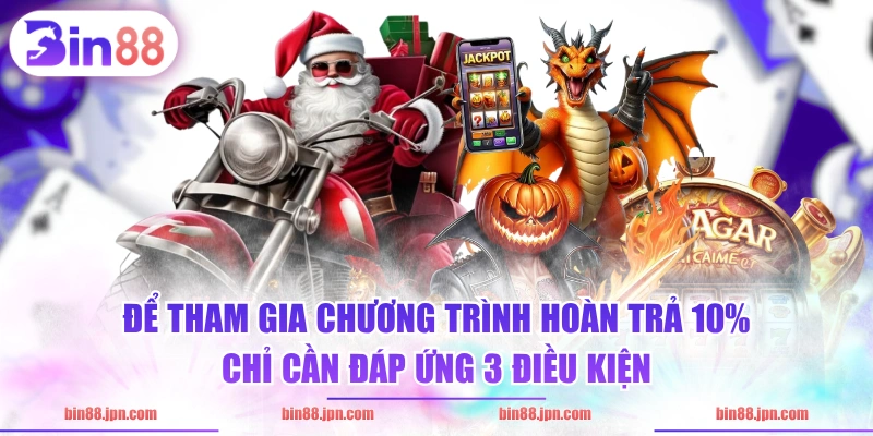Để tham gia chương trình hoàn trả 10% chỉ cần đáp ứng 3 điều kiện