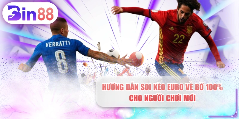 Hướng Dẫn Soi Kèo Euro Về Bờ 100% Cho Người Chơi Mới