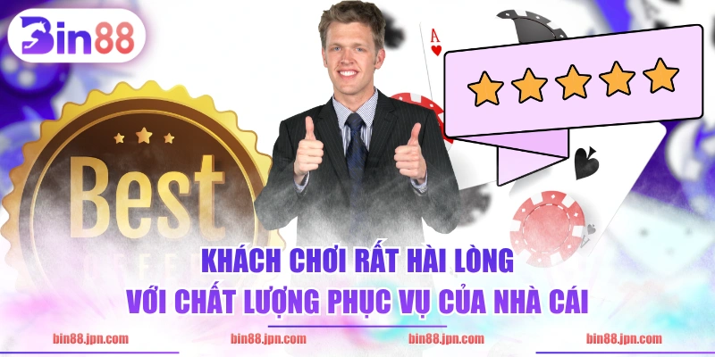 Khách chơi rất hài lòng với chất lượng phục vụ của nhà cái