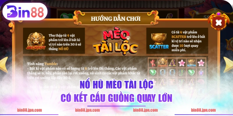 Nổ Hũ Mèo Tài Lộc có kết cấu guồng quay lớn