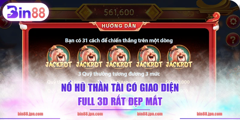Nổ Hũ Thần Tài có giao diện full 3D rất đẹp mắt