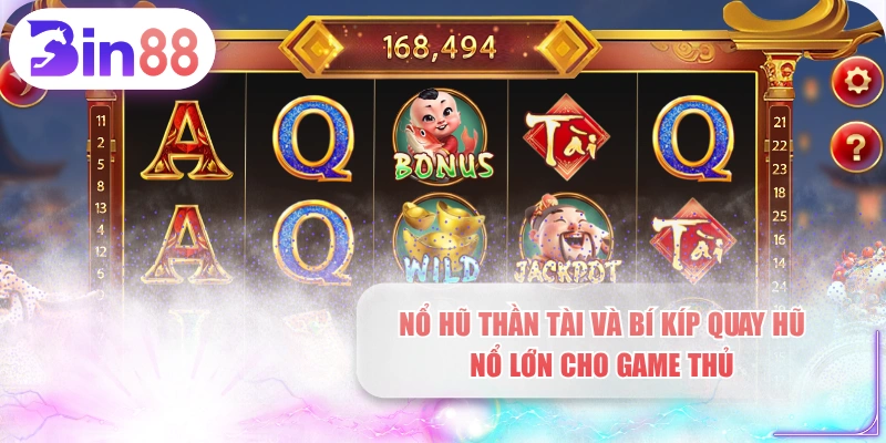 Nổ Hũ Thần Tài Và Bí Kíp Quay Hũ Nổ Lớn Cho Game Thủ