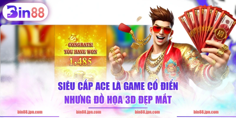 Siêu Cấp ACE là game cổ điển nhưng đồ họa 3D đẹp mắt