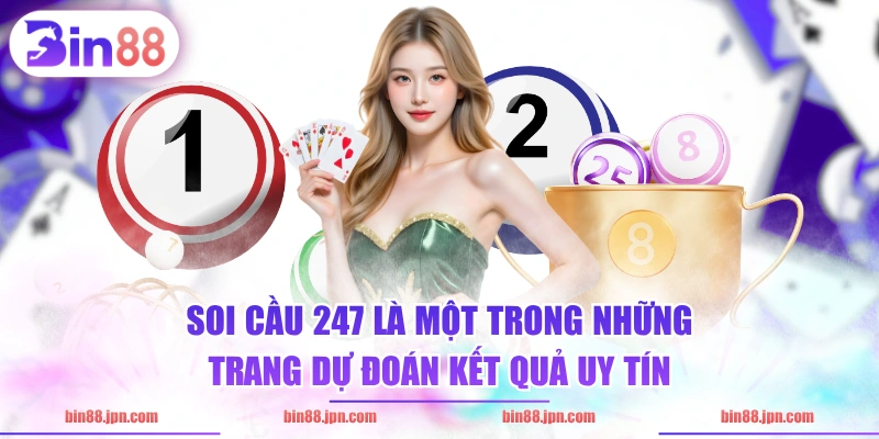 Soi cầu 247 là một trong những trang dự đoán kết quả uy tín