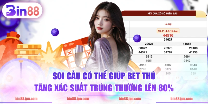 Soi cầu có thể giúp bet thủ tăng xác suất trúng thưởng lên 80%