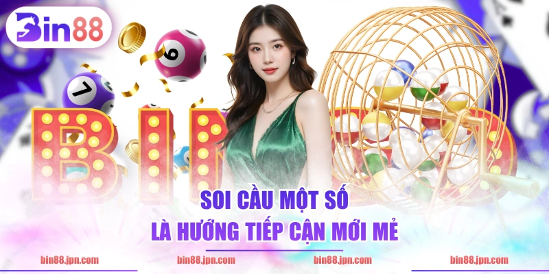 Soi cầu một số là hướng tiếp cận mới mẻ